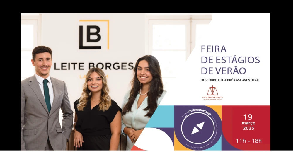 Leite Borges Law Firm was present at the 5th Edition of the Summer Internship Fair 2025 of the University of Lisbon Law School. Looking  for talent!
